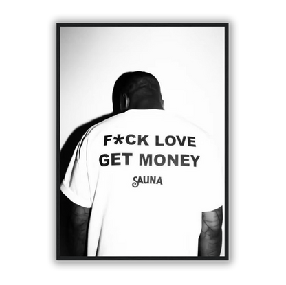 F*ck Love Get Money Poster